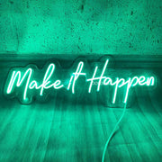 Make It Happen Neon Sign