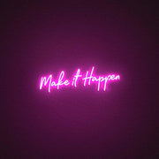 Make It Happen Neon Sign