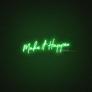 Make It Happen Neon Sign