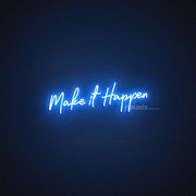 Make It Happen Neon Sign