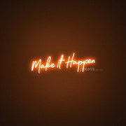 Make It Happen Neon Sign