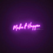 Make It Happen Neon Sign