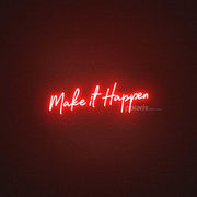 Make It Happen Neon Sign