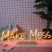 Make Mess Neon Sign