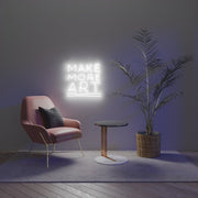 Make More Art Neon Sign