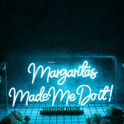 Margaritas Made Me Do It Blue Neon Sign