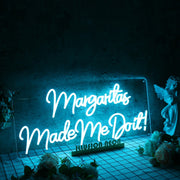 Margaritas Made Me Do It Blue Neon Sign