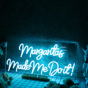 Margaritas Made Me Do It Blue Neon Sign