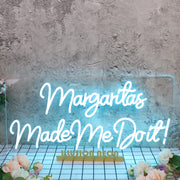 Margaritas Made Me Do It Blue Neon Sign