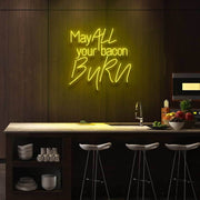 May All Your Bacon Burn Neon Sign