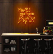 May All Your Bacon Burn Neon Sign