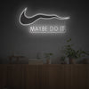 Maybe Do It LED Neon Acrylic Artwork