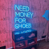 Need Money For Shoes Neon Sign