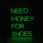 Need Money For Shoes Neon Sign