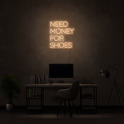 Need Money For Shoes Neon Sign