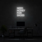 Need Money For Shoes Neon Sign