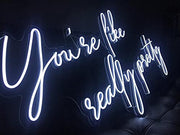 Neon Sign You're Like Really Pretty Led Neon Light Wall Art Sign