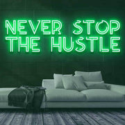 Never Stop the Hustle Neon Sign