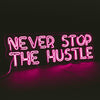 Never Stop the Hustle Neon Sign