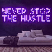 Never Stop the Hustle Neon Sign