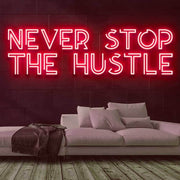 Never Stop the Hustle Neon Sign