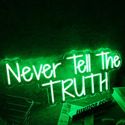 Never Tell The Truth Green Neon Sign