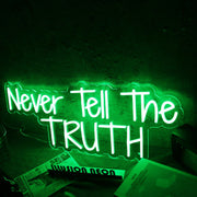 Never Tell The Truth Green Neon Sign