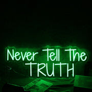 Never Tell The Truth Green Neon Sign