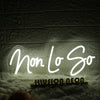 Non Lo So White Neon Sign