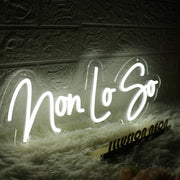 Non Lo So White Neon Sign