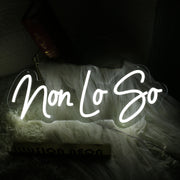 Non Lo So White Neon Sign