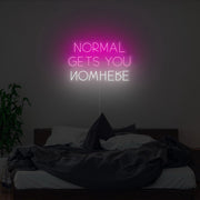 Normal Gets You Nowhere Neon Sign