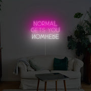 Normal Gets You Nowhere Neon Sign