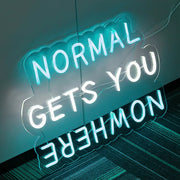 Normal Gets You Nowhere Neon Sign