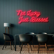 Not Lucky Just Blessed Neon Sign