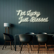 Not Lucky Just Blessed Neon Sign