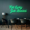 Not Lucky Just Blessed Neon Sign