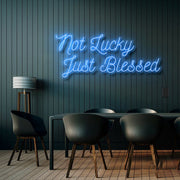 Not Lucky Just Blessed Neon Sign