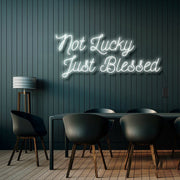 Not Lucky Just Blessed Neon Sign