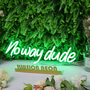 Noway Dude Green Neon Sign