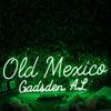 Old Mexico Gadsden AL Green Neon Sign