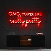 Omg Youre Like Really Pretty Neon Sign