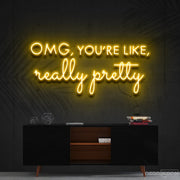 Omg Youre Like Really Pretty Neon Sign