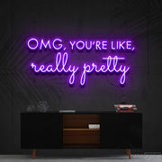 Omg Youre Like Really Pretty Neon Sign