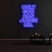 Only God Can Judge Me Neon Sign