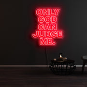 Only God Can Judge Me Neon Sign