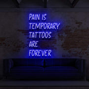 Pain Is Temporary Tattoos Are Forever Neon Sign