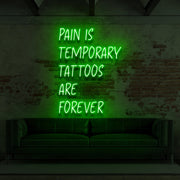 Pain Is Temporary Tattoos Are Forever Neon Sign