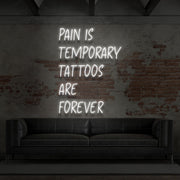 Pain Is Temporary Tattoos Are Forever Neon Sign