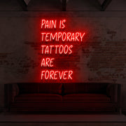 Pain Is Temporary Tattoos Are Forever Neon Sign